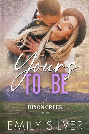 [Dixon Creek Ranch 03] • Yours To Be